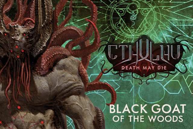 Cthulhu: Death May Die - Black Goat of the Woods