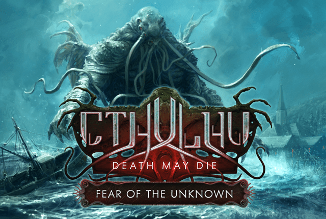 Cthulhu: Death May Die - Fear of the Unknown