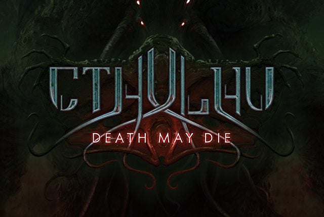 Cthulhu: Death May Die