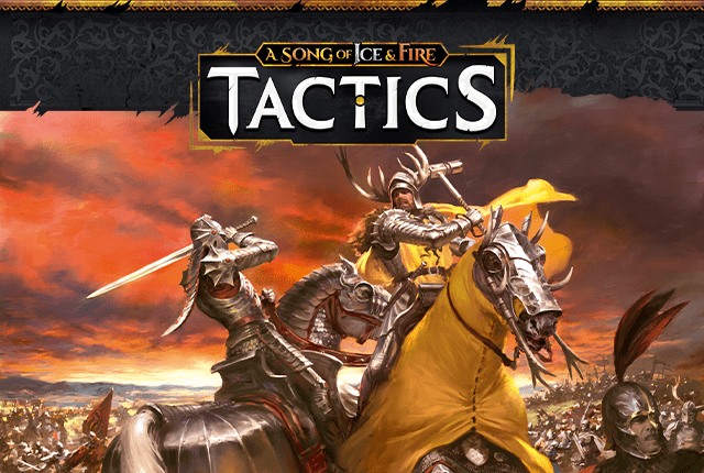 A Song of Ice & Fire: Tactics - A Tabletop Miniatures Skirmish Game 