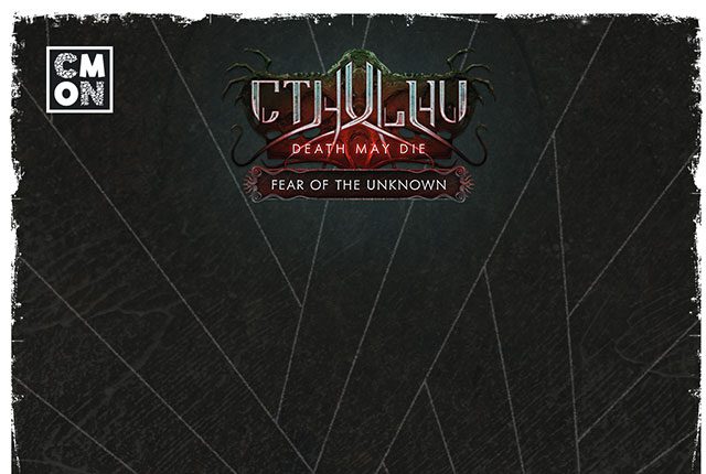 CMON - Cthulhu: Death May Die – Fear of the Unknown: Delivery Update